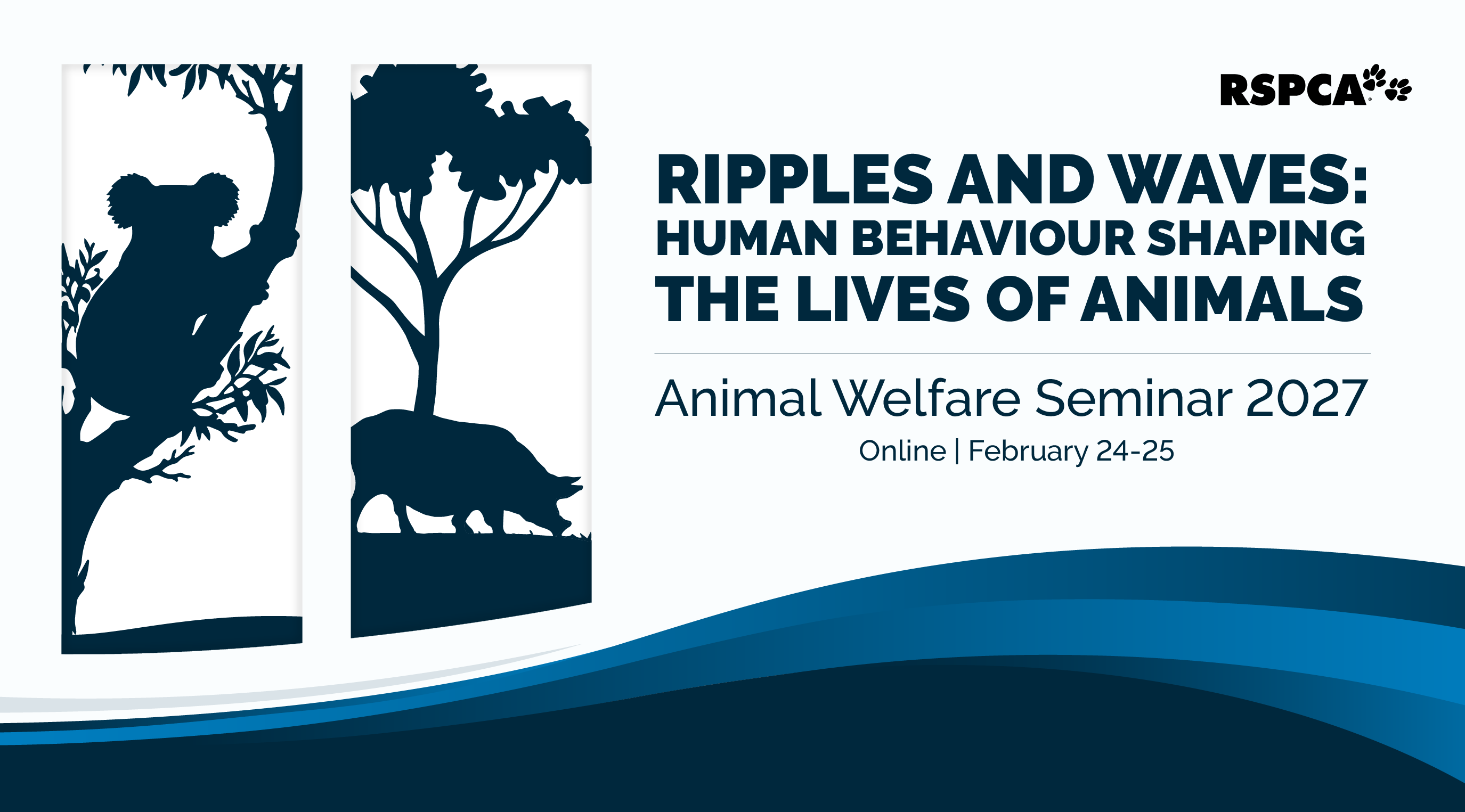 RSPCA Animal Welfare Seminar 2027 - Ripples and Waves: Human Behaviour Shaping the Lives of Animals